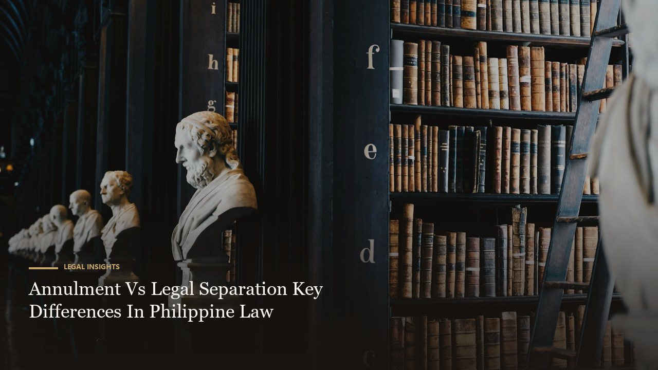 Annulment Vs Legal Separation Key Differences In Philippine Law