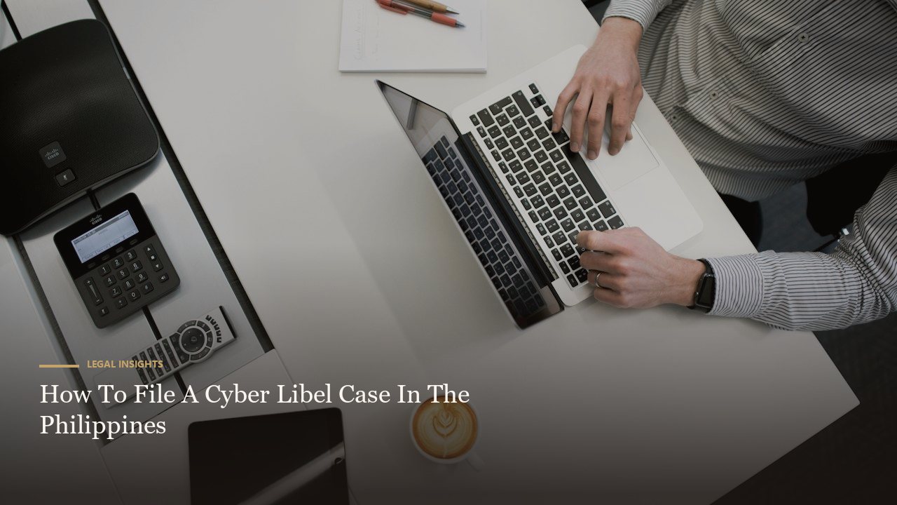 How To File A Cyber Libel Case In The Philippines