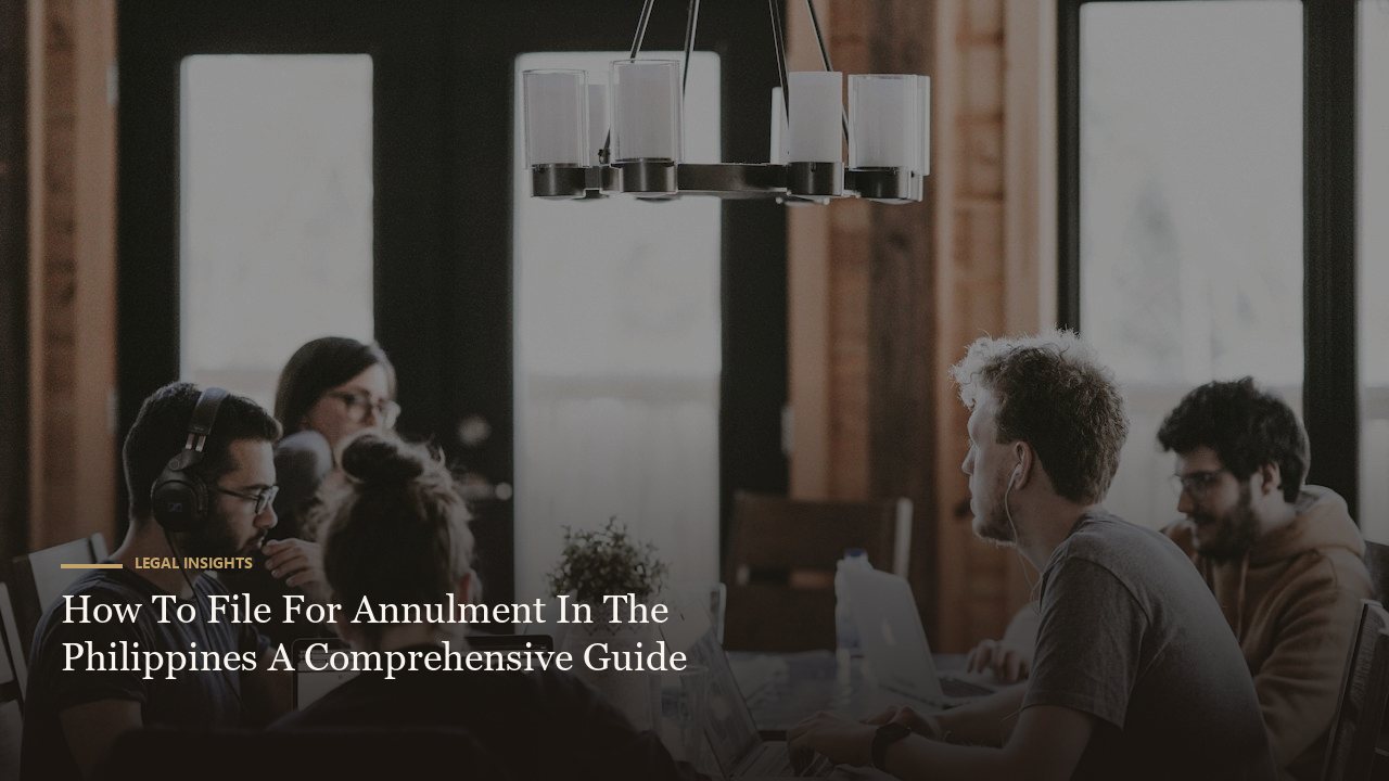 How To File For Annulment In The Philippines A Comprehensive Guide